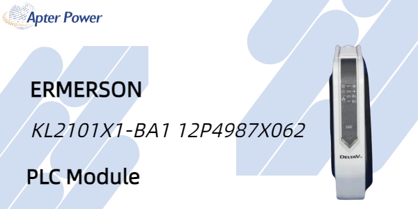 Emerson KL2101X1-BA1 12P4987X062 PLC Module: A Cornerstone of Industrial Automation