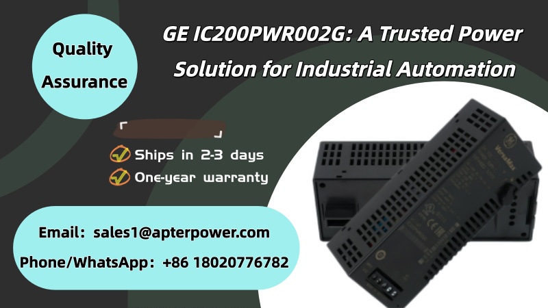 GE IC200PWR002G: A Trusted Power Solution for Industrial Automation