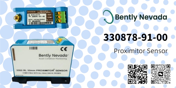 Bently Nevada 330878-91-00 Proximitor Sensor: Enhancing Machinery Reliability
